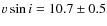 $v\sin i = 10.7 \pm 0.5$