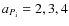 $a_{P_{\rm i}}=2, 3, 4$