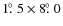 $1\hbox{$.\!\!^\circ$ }5 \times 8\hbox{$.\!\!^\circ$ }0$