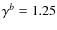 $\gamma ^b = 1.25$