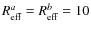 $R_{\rm eff}^a = R_{\rm eff}^b = 10$