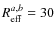 $R_{\rm eff}^{a,b} = 30$