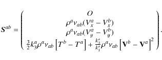 \begin{displaymath}\vec{S}^{ab} = \left( \begin{array}{c}
O \\
\rho^a \nu_{ab...
... \left[ {\bf V}^b - {\bf V}^a \right]^2
\end{array} \right).
\end{displaymath}
