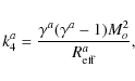 \begin{displaymath}k_4^a = \frac{\gamma^a (\gamma^a-1) M_o^2}{R_{\rm eff}^a},
\end{displaymath}
