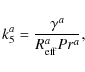 \begin{displaymath}k_5^a = \frac{\gamma^a}{R_{\rm eff}^a Pr^a},
\end{displaymath}