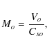 \begin{displaymath}M_o = \frac{V_o}{C_{so}},
\end{displaymath}