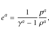\begin{displaymath}e^a = \frac{1}{\gamma^a -1} \frac{p^a}{\rho^a},
\end{displaymath}