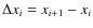 $\Delta x_{i} = x_{i+1} - x_{i}$