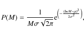 \begin{displaymath}P(M) = \frac{1}{M \sigma \sqrt{2\pi}} {\rm e}^{\left(-\frac{(\ln M - \mu)^2}{2 \sigma^2}\right)},
\end{displaymath}