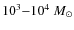 $10^3{-}10^4~M_\odot$