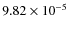 $9.82 \times 10^{-5}$