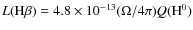 $L({\rm H}\beta)= 4.8 \times 10^{-13}(\Omega/{4\pi})
Q({\rm H}^0)$