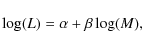 \begin{displaymath}\log (L) = \alpha + \beta \log (M),
\end{displaymath}