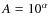 $A = 10^\alpha$