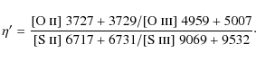\begin{displaymath}\eta^\prime = {{{[\mbox{O {\sc ii}}]\; 3727+3729} / {[\mbox{O...
...ii}}]\; 6717+6731} / {[\mbox{S {\sc iii}}]\; 9069+9532}}}\cdot
\end{displaymath}
