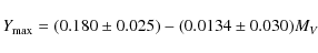 \begin{displaymath}%
{Y}_{\rm max} = (0.180\pm 0.025) -(0.0134\pm 0.030) M_V
\end{displaymath}