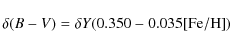 \begin{displaymath}%
\delta (B-V) = \delta Y (0.350-0.035 {\rm [Fe/H]})
\end{displaymath}