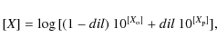 \begin{displaymath}%
[X] = \log{[(1-dil)~10^{[X_{\rm o}]} + dil~10^{[X_{\rm p}]}]},
\end{displaymath}