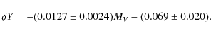 \begin{displaymath}%
\delta Y = -(0.0127\pm 0.0024) M_V - (0.069\pm 0.020).
\end{displaymath}