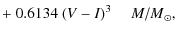 $\displaystyle + ~ 0.6134~(V-I)^3~~~~~{M/M}_\odot,$