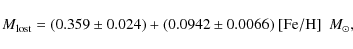 \begin{displaymath}%
M_{\rm lost} = (0.359\pm 0.024) + (0.0942\pm 0.0066)~{\rm [Fe/H]}~~{M}_\odot,
\end{displaymath}