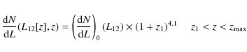 \begin{eqnarray*}\frac{{\rm d}N}{{\rm d}L}(L_{12}[z],z) = \left(\frac{{\rm d}N}{...
...ight)_0(L_{12})\times (1+z_1)^{4.1} \ \ \ \ \ z_1<z<z_{\rm max}
\end{eqnarray*}