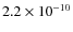 $2.2 \times 10^{-10}$