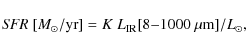 \begin{displaymath}%
{\it SFR}\ [M_\odot/{\rm yr}] = K \ L_{\rm IR}[8{-}1000~\mu{\rm m}]/L_\odot,
\end{displaymath}