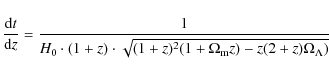 \begin{displaymath}%
\frac{{\rm d}t}{{\rm d}z} = \frac{1}{H_0\cdot (1+z)\cdot \sqrt{(1+z)^2 (1+\Omega_{\rm m} z)-z(2+z)\Omega_\Lambda )}}
\end{displaymath}