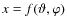 $x=f(\vartheta, \varphi)$