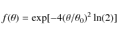 \begin{displaymath}%
f(\theta)= \exp [-4(\theta/\theta_0)^2 \ln (2)]
\end{displaymath}