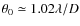 $\theta_0\simeq 1.02\lambda/D$