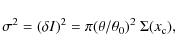 \begin{displaymath}%
\sigma^2 = (\delta I)^2 = \pi (\theta/\theta_0)^2 \ \Sigma(x_{\rm c}),
\end{displaymath}