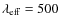 $\lambda _{\rm eff}=500$