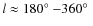$l \approx 180\hbox{$^\circ$ }{-} 360\hbox{$^\circ$ }$