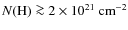 $N({\rm H}) \ga 2 \times 10^{21}~{\rm cm}^{-2}$
