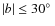 $\vert b\vert\leq 30\hbox {$^\circ $ }$
