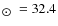 $_{\hbox{$\odot$ }}= 32.4$