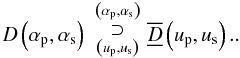 \begin{equation} \FTop{\Dw{}\left(\ap,\as\right)}{\Dwftft{}\left(\up, \us\right)}{\left(\ap,\as\right)}{\left(\up, \us\right)}\rm {.}. \end{equation}