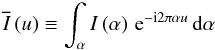 \begin{equation} \Ift{} \left(\uf\right) \Definition \DFTint{\af}{\I{}\left(\af\right)}{\uf} \end{equation}