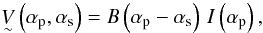 \begin{equation} \Vftnn{}\left(\ap,\as\right) = \B{}\left(\ap-\as\right)\,\I{}\left(\ap\right), \end{equation}