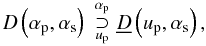 \begin{equation} \FTop{\Dw{}\left(\ap,\as\right)}{\Dwftnn{}\left(\up,\as\right)}{\ap}{\up}, \end{equation}