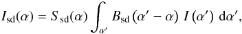 \begin{equation} \Isd{}(\af) = \Ssd{}(\af) \sint{\aff}{\Bsd{}\left(\aff-\af\right)\,\I{}\left(\aff\right)}, \label{eq:sd:meas:1} \end{equation}