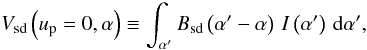 \begin{equation} \Vsd{}\left(\up=0,\af\right) \Definition \sint{\aff}{\Bsd{}\left(\aff-\af\right)\,\I{}\left(\aff\right)}, \end{equation}