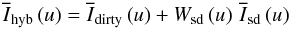 \begin{equation} \Ihybft{}\left(\uf\right) = \Iwfft{}\left(\uf\right) + \Wsd{}\left(\uf\right)\,\Isdft{}\left(\uf\right) \end{equation}