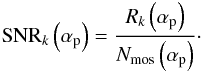 \begin{equation} \SNRm{k}\left(\ap\right) = \frac{\Rm{k}\left(\ap{}\right)}{\Nm{}\left(\ap\right)}\cdot \end{equation}