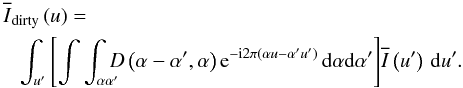 \appendix \setcounter{section}{1} \begin{eqnarray} &&\!\!\!\!\!\Iwfft{}\left(\uf\right) =\nonumber\\ &&\sint{\uff}{\bracket{\dint{\af}{\aff}{\Dw{}\left(\af-\aff,\af\right)\dexp{\left(\af\uf-\aff\uff\right)}}}\!\Ift{}\left(\uff\right)}. \end{eqnarray}