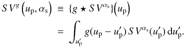 \appendix \setcounter{section}{1} \begin{eqnarray} \SV[\gu{}]{}\left(\up, \as\right) &\Definition &\CONV{\gu{}}{\SV[\as]{}}{\up}\nonumber\\ &=& \conv{\gu{}}{\SV[\as]{}}{\upp}{\up}. \end{eqnarray}