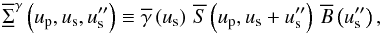 \appendix \setcounter{section}{1} \begin{equation} \SBftft[\ga{}]{}\left(\up,\us,\usss\right) \Definition \gaft{}\left(\us\right)\,\Sft{}\left(\up,\us+\usss\right)\,\Bft{}\left(\usss\right), \end{equation}