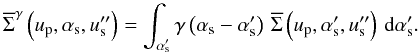 \appendix \setcounter{section}{1} \begin{equation} \SBnnft[\ga{}]{}\left(\up,\as,\usss\right) = \sint{\ass}{\ga{}\left(\as-\ass\right)\,\SBnnft{}\left(\up,\ass,\usss\right)}. \end{equation}
